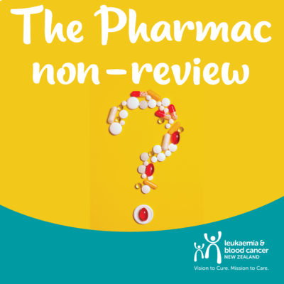 The Pharmac non-review? | Leukaemia & Blood Cancer New Zealand (LBC)